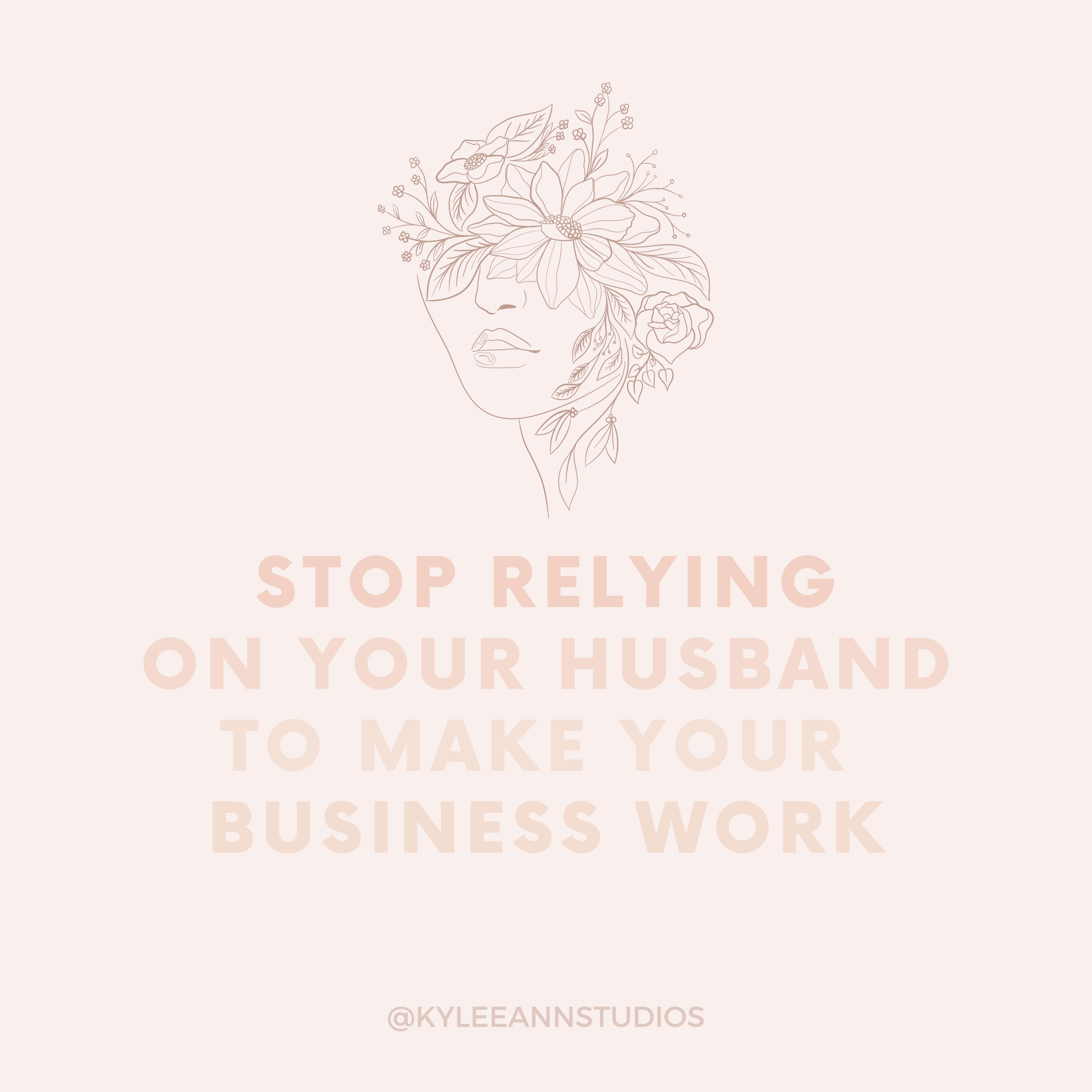 Stop Relying on Your Husband to Make Your Business Work